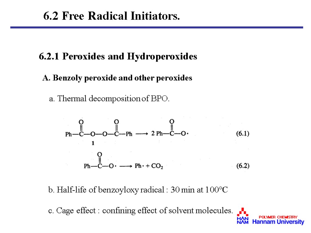 6.2 Free Radical Initiators. 6.2.1 Peroxides and Hydroperoxides A. Benzoly peroxide and other peroxides